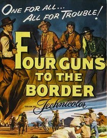 Four Guns To The Border | Retro And Classic Flixs